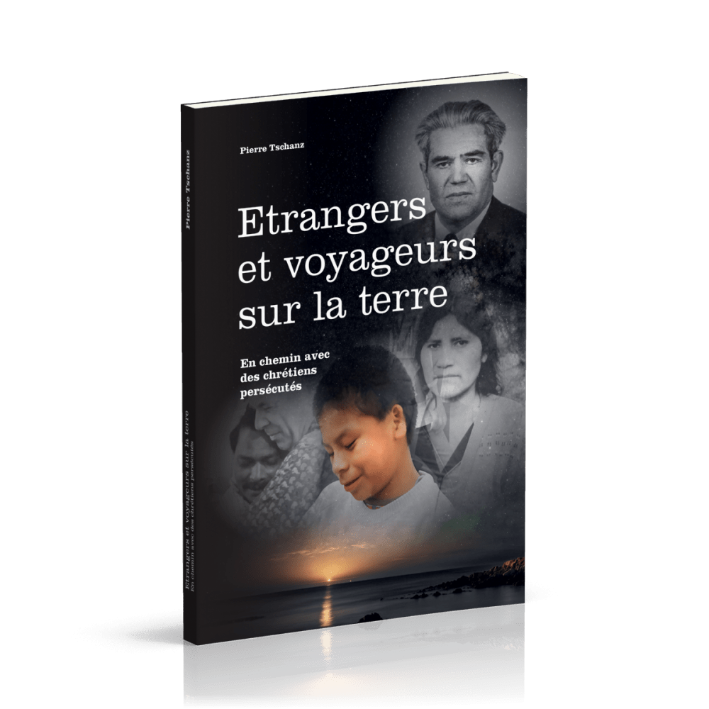 Étrangers et voyageurs sur la terre - En chemin avec des chrétiens persécutés