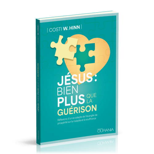 Jésus : bien plus que la guérison - Réflexions d'un ex-adepte de l'évangile de prospérité sur la...