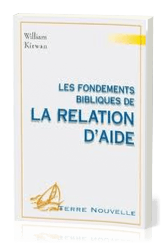 Fondements bibliques de la relation d’aide (Les)