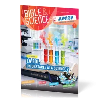 Bible et Science Junior, No 6 'La foi, un obstacle à la science ?' - Dès 11 ans