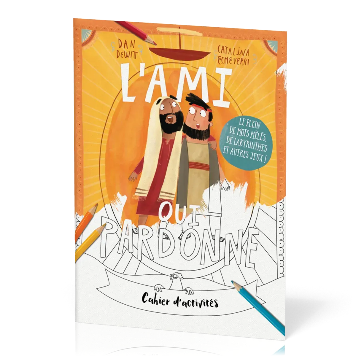 Ami qui pardonne (L') - Cahier d'activités