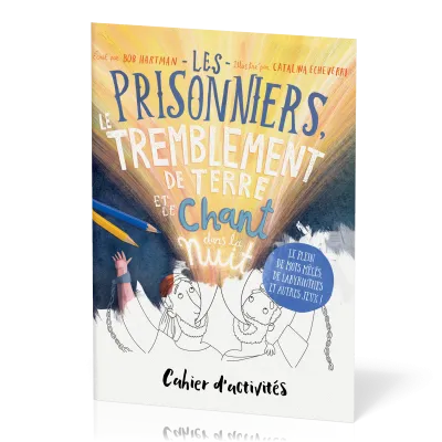 Prisonniers, le tremblement de terre et le chant dans la nuit (Les) - Cahier d'activités