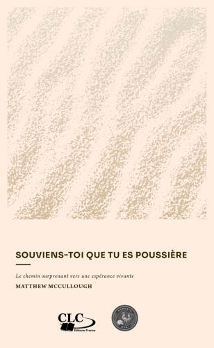 Souviens-toi que tu es poussièr - Le chemin surprenant vers une espérance vivante