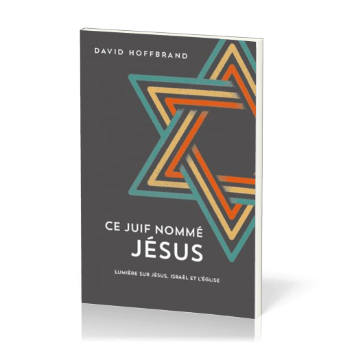 Ce Juif nommé Jésus - Lumière sur Jésus, Israël et l'Église