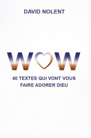 WOW - 40 textes qui vont vous faire adorer Dieu