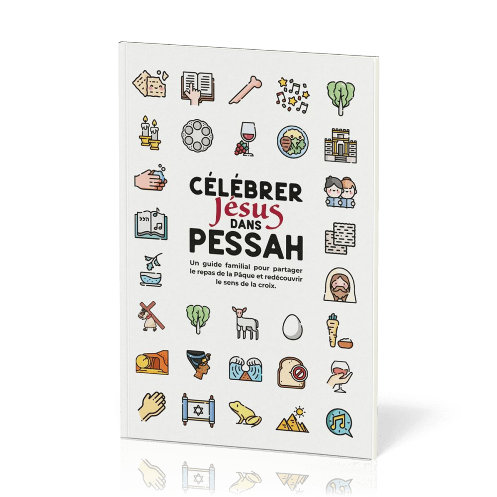 Célébrez Jésus dans Pessah - Un guide familial
