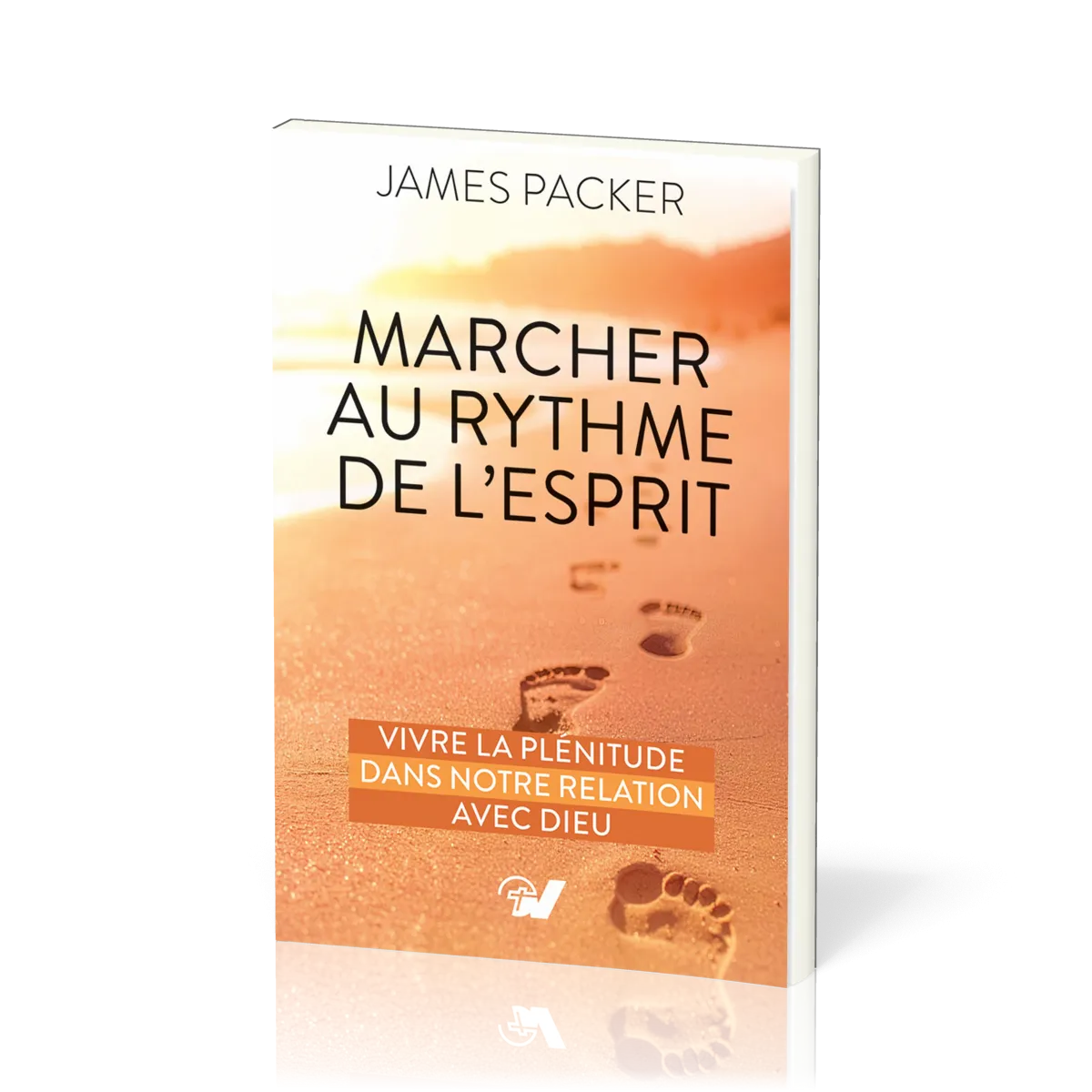 Marcher au rythme de l’Esprit - Vivre la plénitude dans notre relation avec Dieu