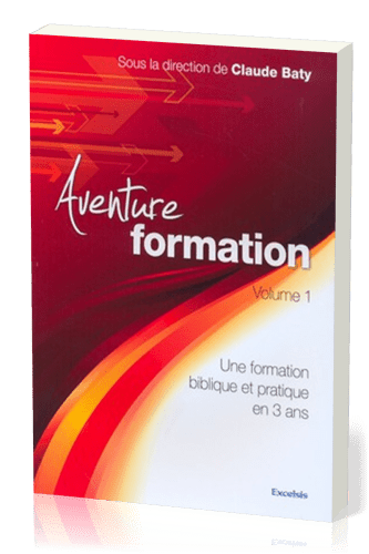 Aventure formation, volume 1 - Une formation biblique et pratique en 3 ans