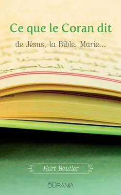 Ce que le Coran dit de Jésus, la Bible, Marie…