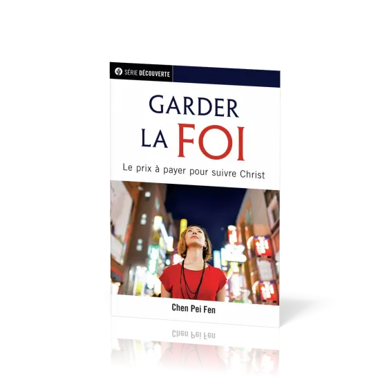 Garder la foi - Le prix à payer pour suivre Christ [brochure NPQ série Découverte]
