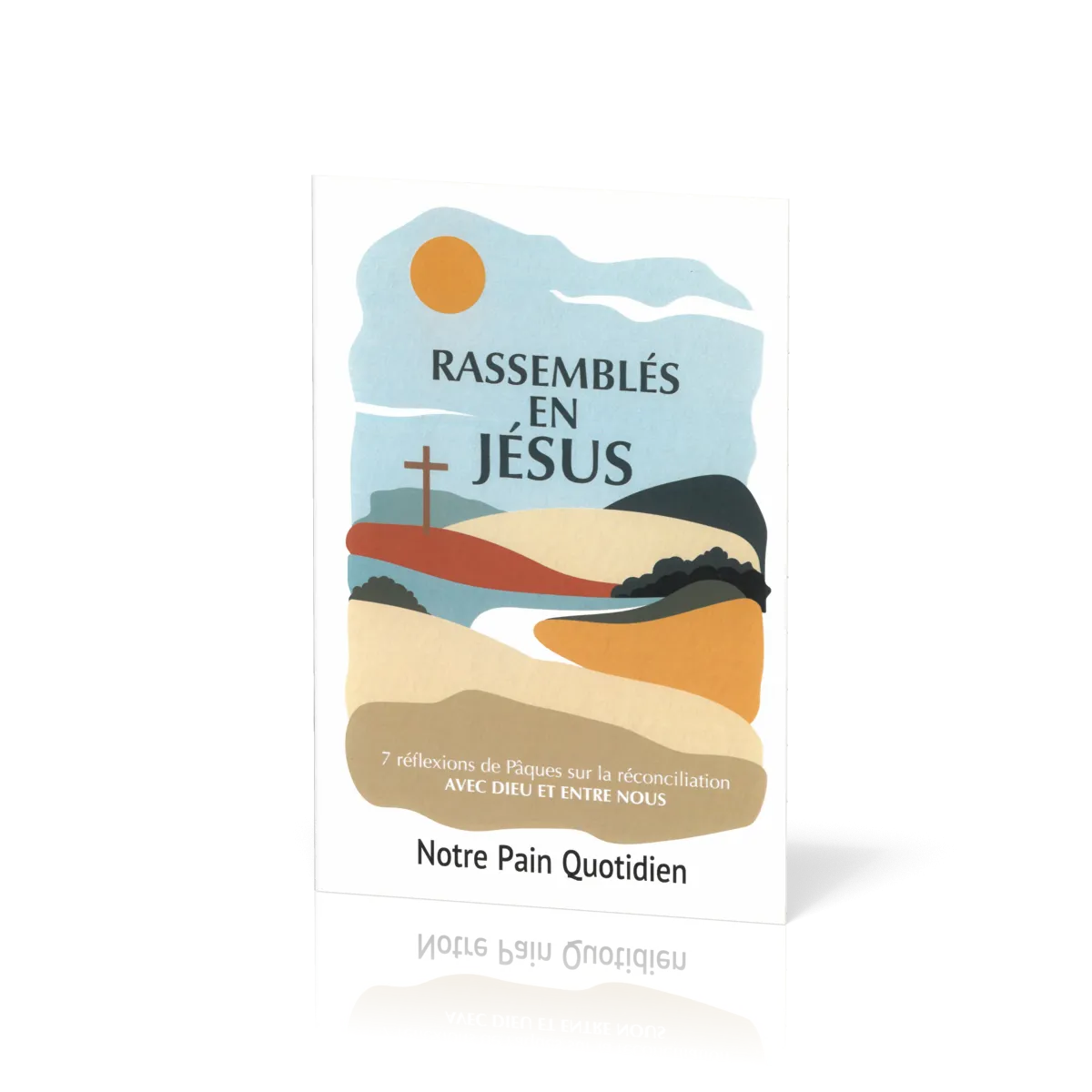 Rassemblés en Jésus - 7 réflexions de Pâques sur la réconciliation avec Dieu et entre nous
