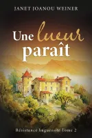 Une lueur paraît - Résistance huguenote Tome 2