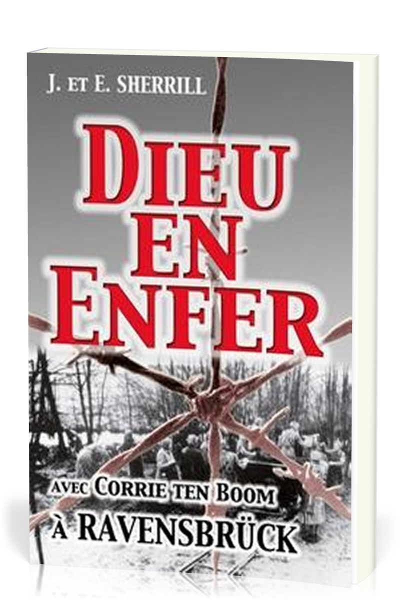 Dieu en enfer - Avec Corrie Ten Boom à Ravensbrück