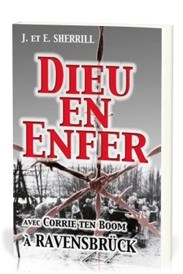Dieu en enfer - Avec Corrie Ten Boom à Ravensbrück
