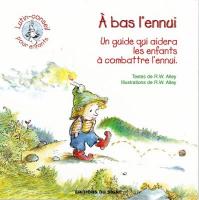 À bas l'ennui - Un guide qui aidera les enfants à combattre l'ennui, Collection: lutin-conseil...