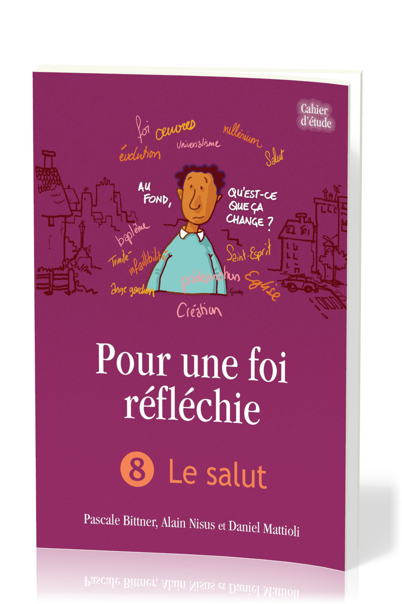 Pour une foi réfléchie 8  - Le Salut - cahier d'étude