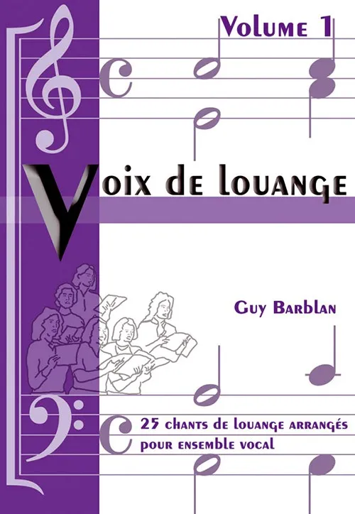 Voix de louange Vol.1 - 25 chants de louange arrangés pour ensemble vocal [Partitions]