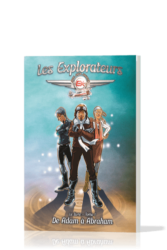 Explorateurs (Les) - Tome 1. De Adam à Abraham