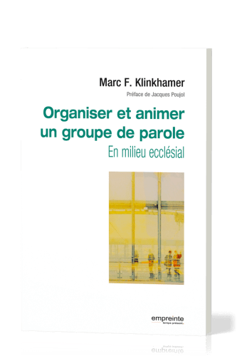 Organiser et animer un groupe de parole en milieu ecclésial