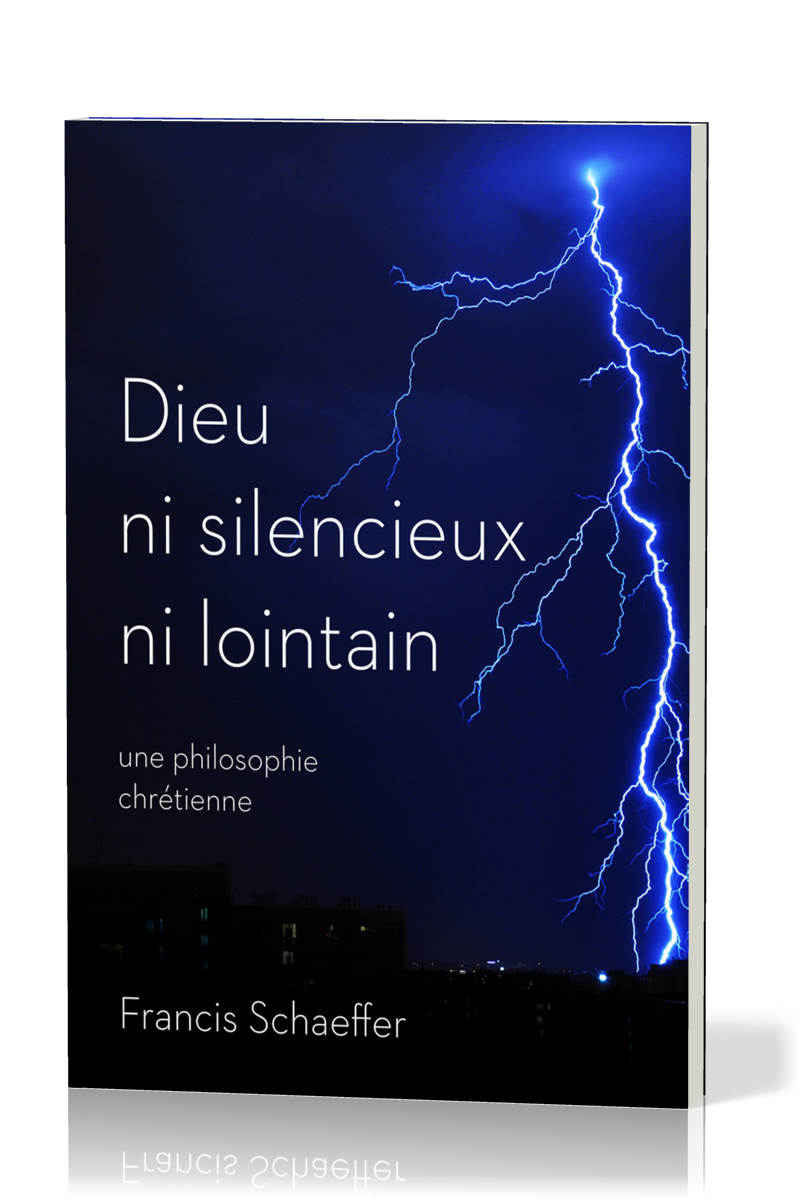 Dieu ni silencieux ni lointain - Une réponse chrétienne aux 3 plus grandes questions de l'humanité