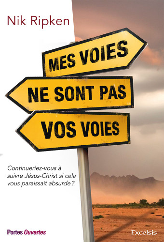 Mes voies ne sont pas vos voies - Continueriez-vous à suivre Jésus si cela vous paraissait absurde?