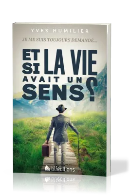 Et si la vie avait un sens? - Je me suis toujours demandé...
