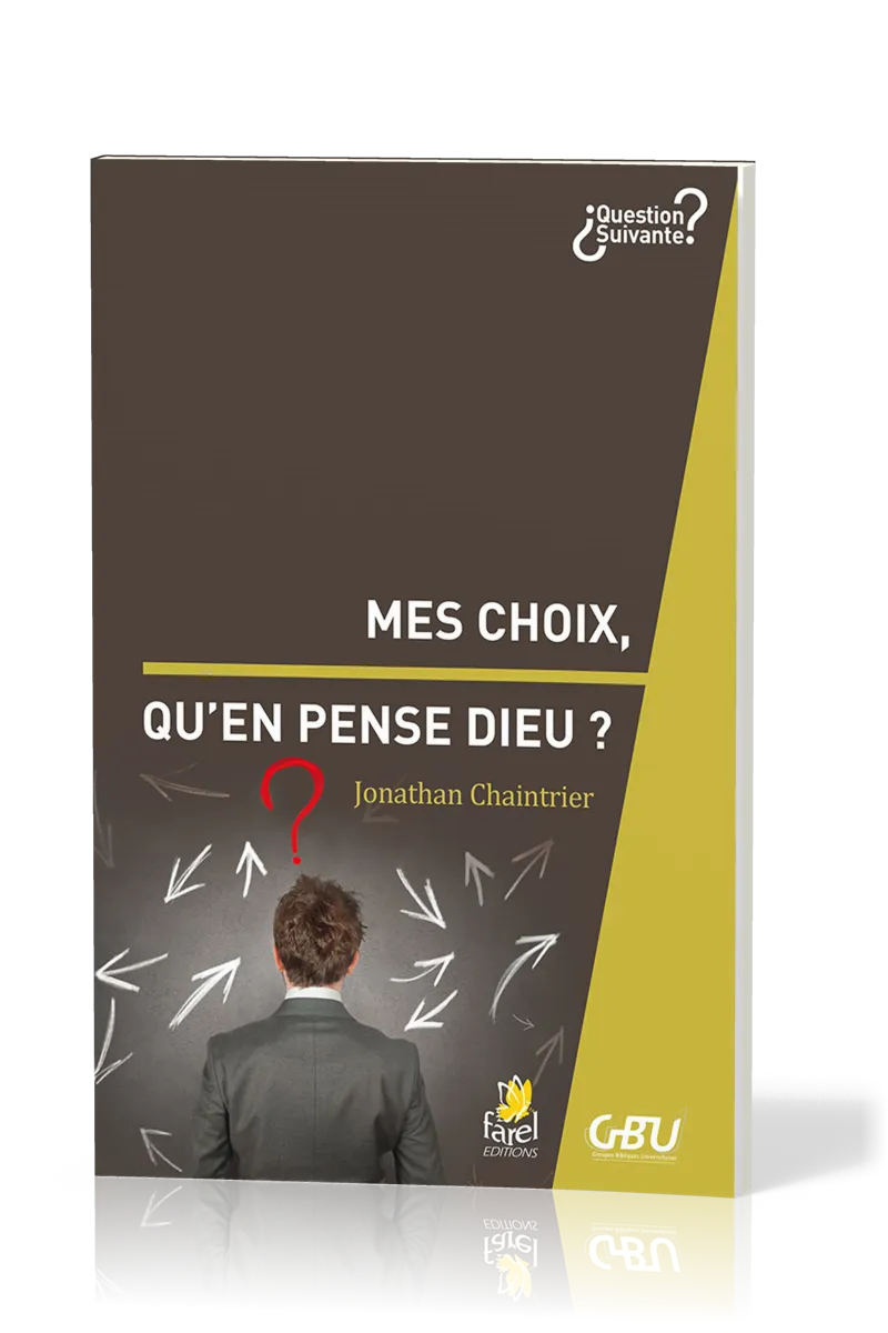 Mes choix, qu'en pense Dieu ? - [série Question Suivante]