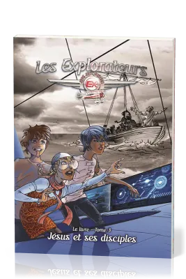 Explorateurs (Les) - Tome 3. Jésus et ses disciples, 1ère partie