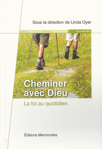 Cheminer avec Dieu - La foi au quotidien - dossiers de Christ seul