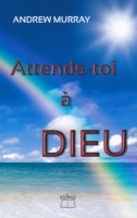 Attends-toi à Dieu