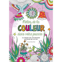 Mettez de la couleur dans votre journée! - 32 pages de coloriages autour de la foi