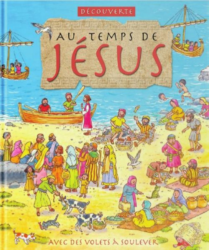 Au temps de Jésus - Découverte - Avec des volets à soulever