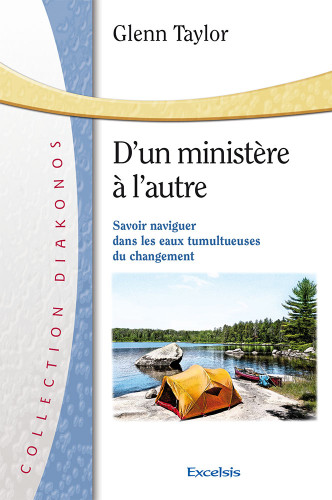 D'un ministère à l'autre  - Savoir naviguer dans les eaux tumultueuses du changement [Collection...