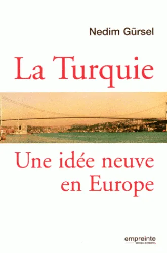 Turquie une idée neuve en Europe (La)
