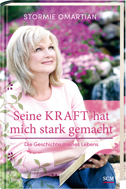 Seine Kraft hat mich stark gemacht - Die Geschichte meines Lebens