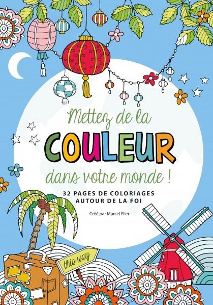 Mettez de la couleur dans votre monde! - 32 pages de coloriages autour de la foi