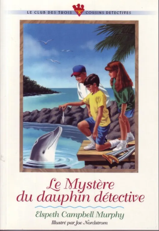 Mystère du dauphin détective (Le) - Le club des trois cousins détectives 8