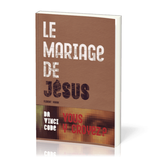 Mariage de Jésus (Le) - Da Vinci Code: vous y croyez?