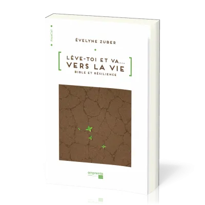 Lève-toi et va...vers la vie - Bible et résilience
