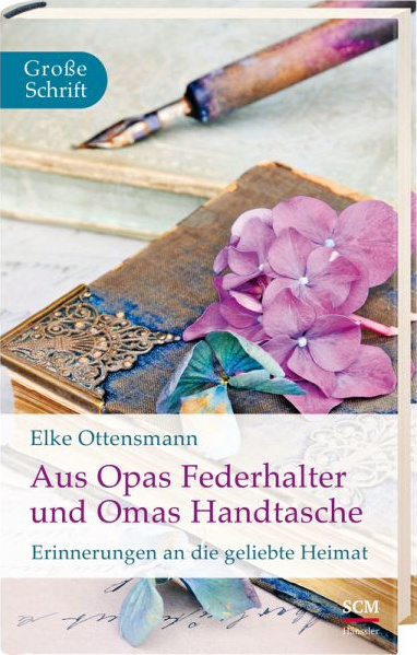 Aus Opas Federhalter und Omas Handtasche - Erinnerungen an die geliebte Heimat