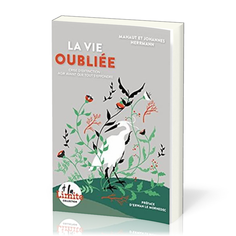 Vie oubliée (La) - Crise d'extinction: agir avant que tout s'effondre