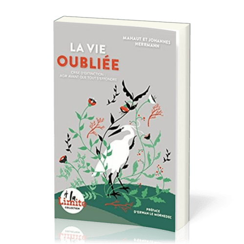 Vie oubliée (La) - Crise d'extinction: agir avant que tout s'effondre