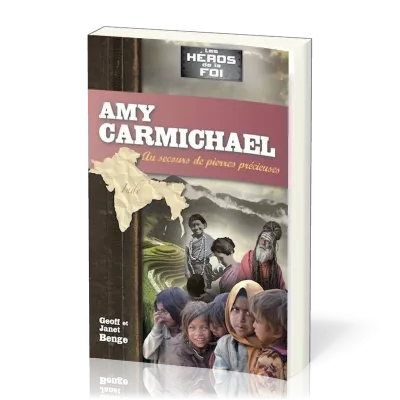 Amy Carmichael : Au secours de pierres précieuses - [collection Les Héros de la foi]