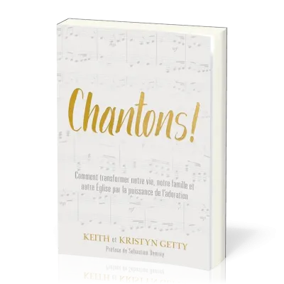 Chantons!  - Comment transformer notre vie, notre famille et notre Église par la puissance de...