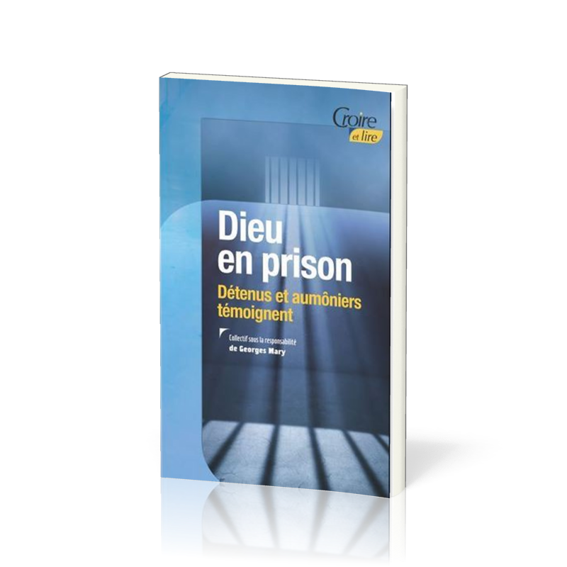 Dieu en prison - Détenus et aumôniers témoignent