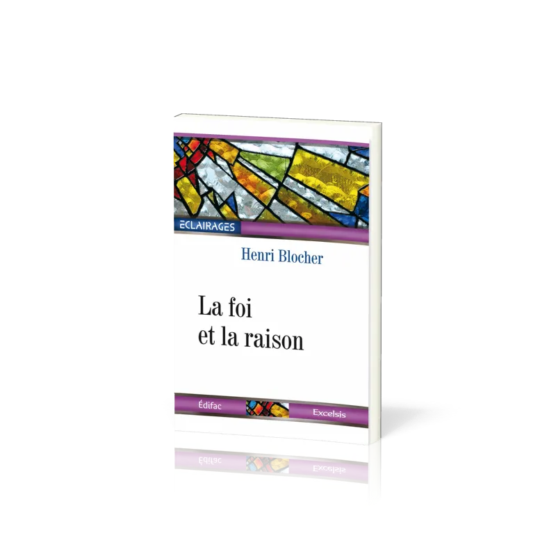 Foi et la Raison (La) - [collection Éclairages 07]