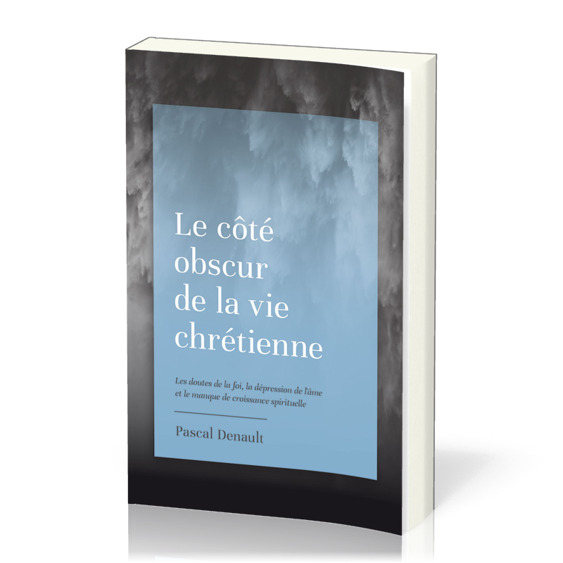 Côté obscur de la vie chrétienne (Le) - Les doutes de la foi, la dépression de l’âme et le manque...