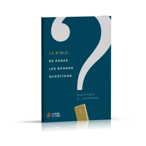 Bible: se poser les bonnes questions (La)