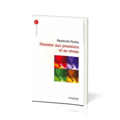 Résister aux pressions et au stress - [collection essenCiel]