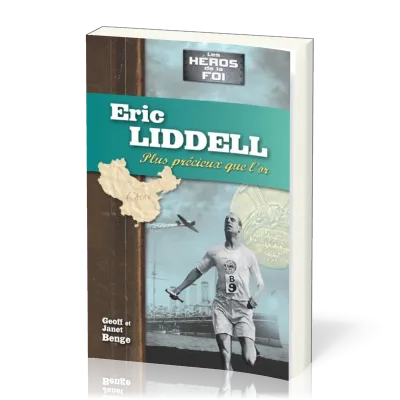 Eric Liddell : Plus précieux que l'or - [collection Les Héros de la foi]